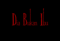 Dia Bukan Ibu 2025